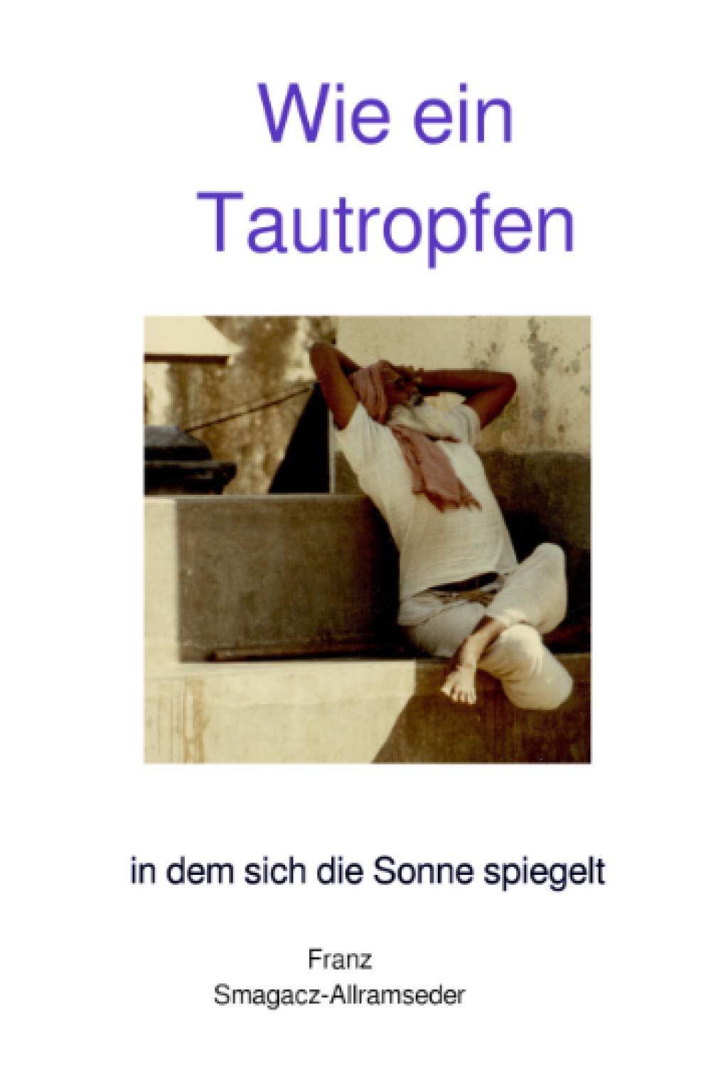 Wie ein Tautropfen: in dem sich die Sonne spiegelt Historical Fiction