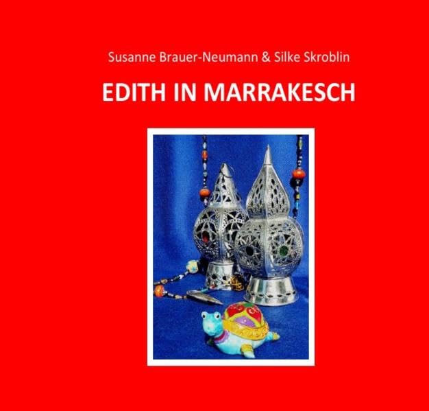 Edith die kleine Schildkröte / EDITH IN MARRAKESCH: Eine kleine Schildkröte auf Reisen Travel