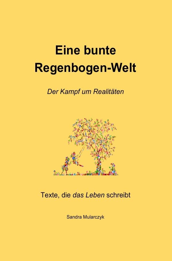 Texte, die das Leben schreibt / Eine bunte Regenbogen-Welt: Der Kampf um Realitäten Personalities