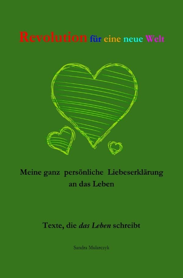 Texte, die das Leben schreibt / Revolution für eine neue Welt: Meine ganz persönliche Liebeserklärung an das Leben Personalities