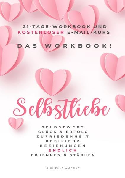 Das Workbook Selbstliebe: 21 Tage lang praktische Übungen - Blockaden in Beziehungen erkennen und Handbremse lösen Drama