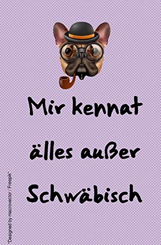 Sprüche Notizbücher / Lustiges blanko Schwäbische Sprüche Notizbuch,Businessplaner, Geschenkidee für Mann, Frau und Kind: Notizbuch und Planer Tagebuch Hund Design Dialekt Mundart Spruch Living & Furnishing