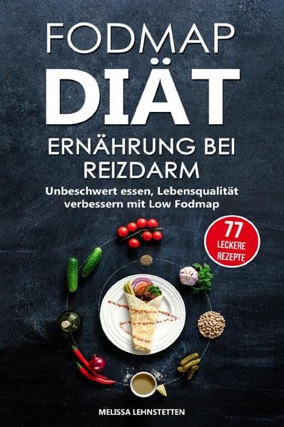 Fodmap Diät – Ernährung bei Reizdarm: Unbeschwert essen, Lebensqualität verbessern mit Low Fodmap. Inkl. 77 leckeren Rezepten Medicine