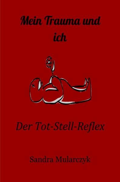 Mein Trauma und ich: Der Tot-Stell-Reflex: 1 book