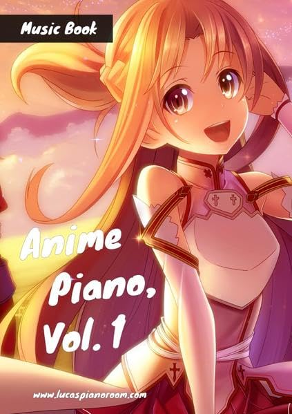 Anime Piano, Vol. 1: Easy Anime Piano Sheet Music for Beginners and Advanced Sheet Music