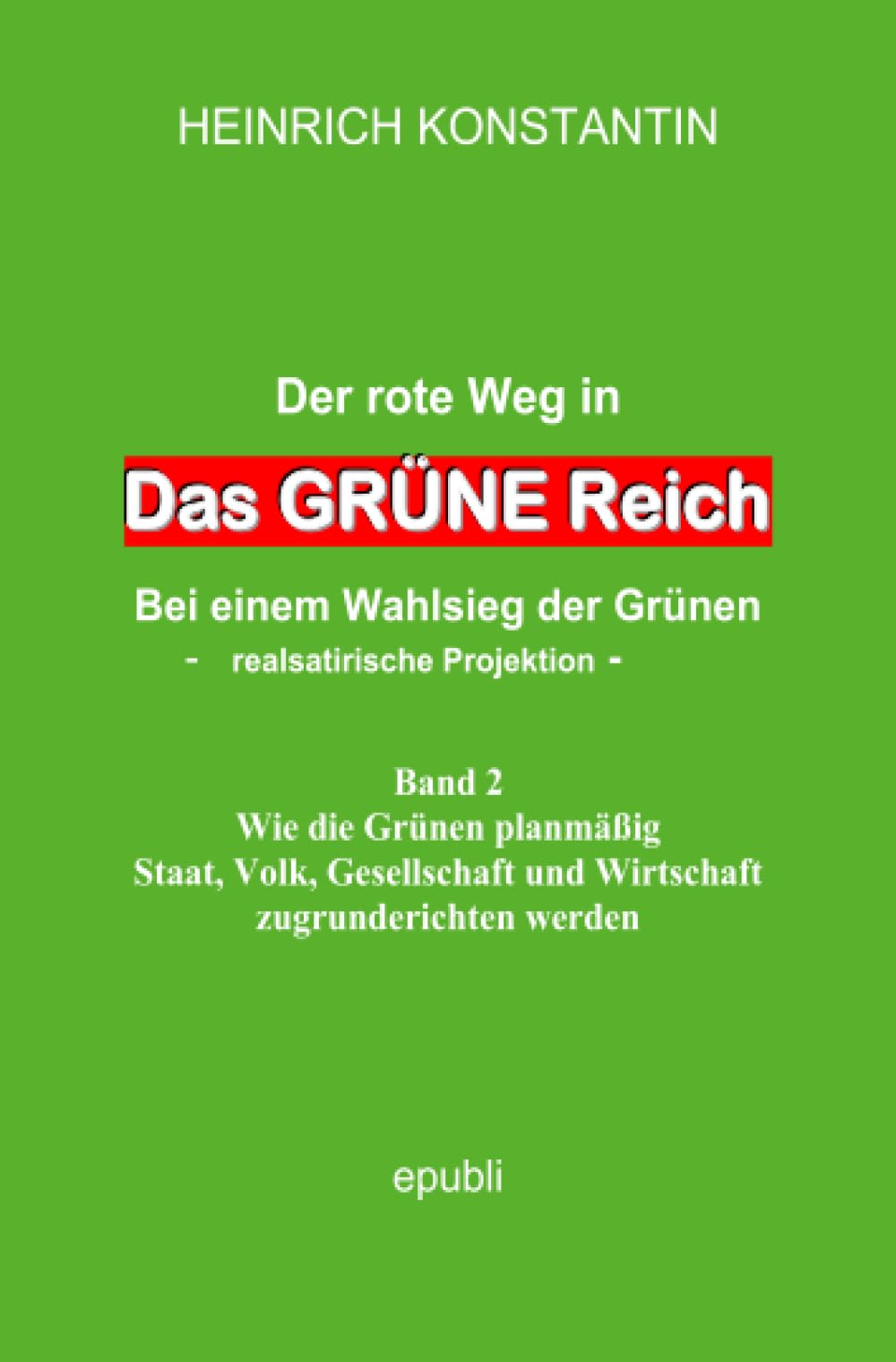 Das GRÜNE Reich: Der rote Weg ins grüne Reich bei einem Wahlsieg der Grünen Social Sciences
