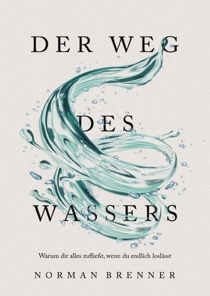Der Weg des Wassers: Warum dir alles zufließt, wenn du endlich loslässt Medicine