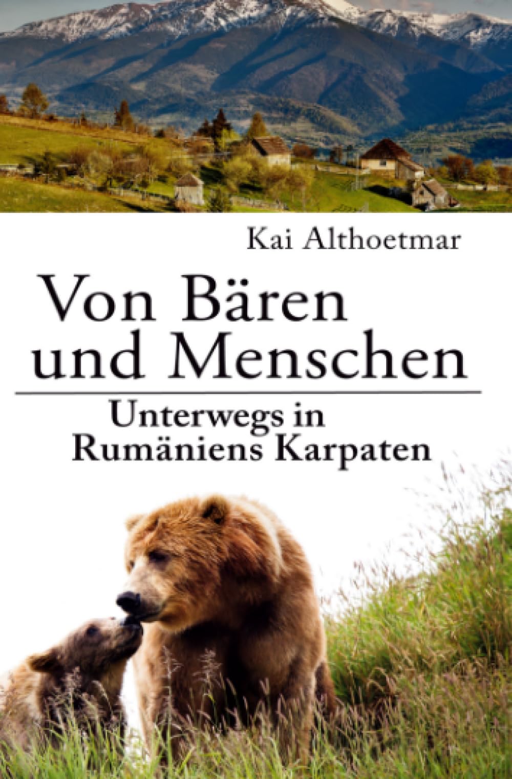 Von Bären und Menschen: Unterwegs in Rumäniens Karpaten Leisure, Home & Garden