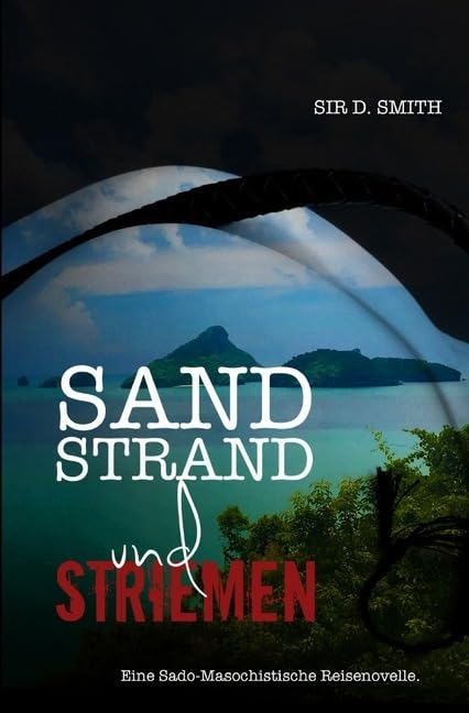 Sand, Strand und Striemen: Eine sado-masochistische Reisenovelle Eroticism