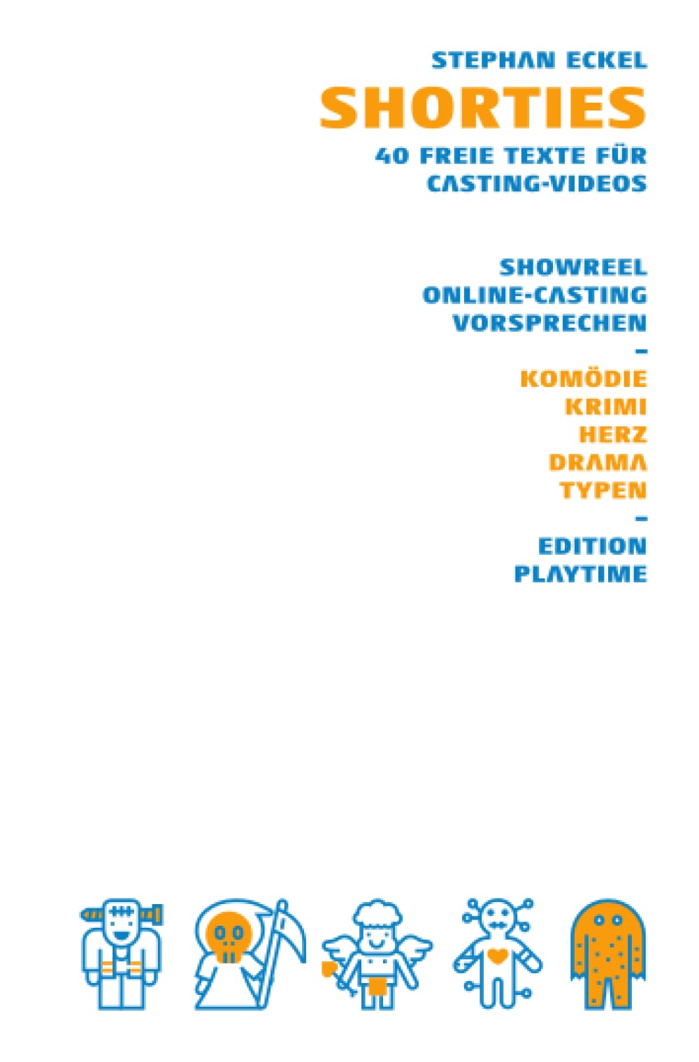 Shorties – 40 freie Texte für Casting-Videos: Showreel | Online-Casting | Vorsprechen Film, Art & Culture