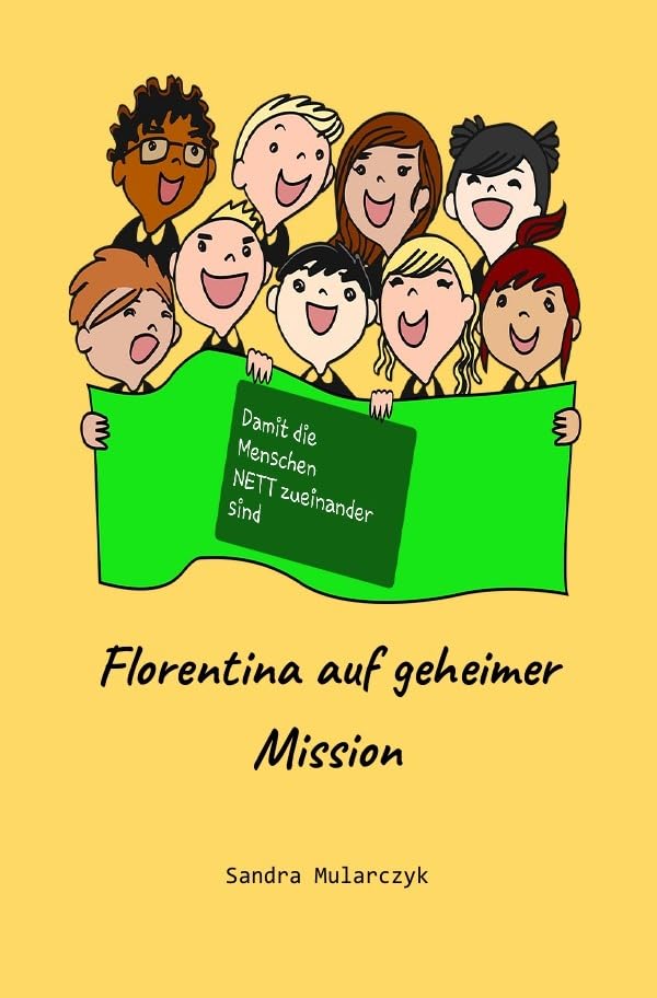 Geschichten über hochsensible, hochbegabte und/oder autistische Kinder / Damit die Menschen NETT zueinander sind: Florentina auf geheimer Mission Classics