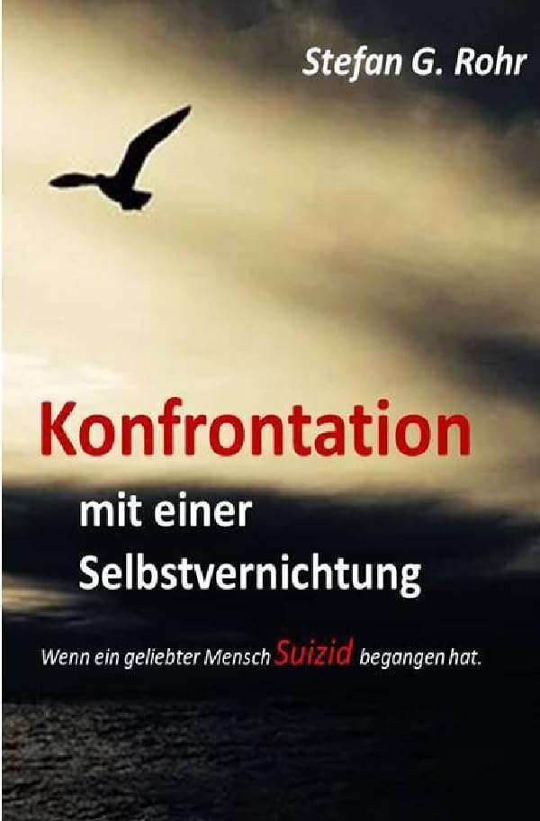 Konfrontation mit einer Selbstvernichtung: Wenn ein geliebter Mensch Suizid begangen hat. book