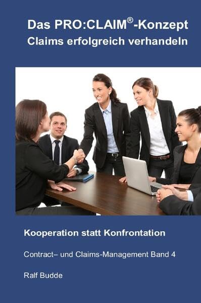 Contract- und Claims-Management / Das PRO:CLAIM®- Konzept: Claims erfolgreich verhandeln Law