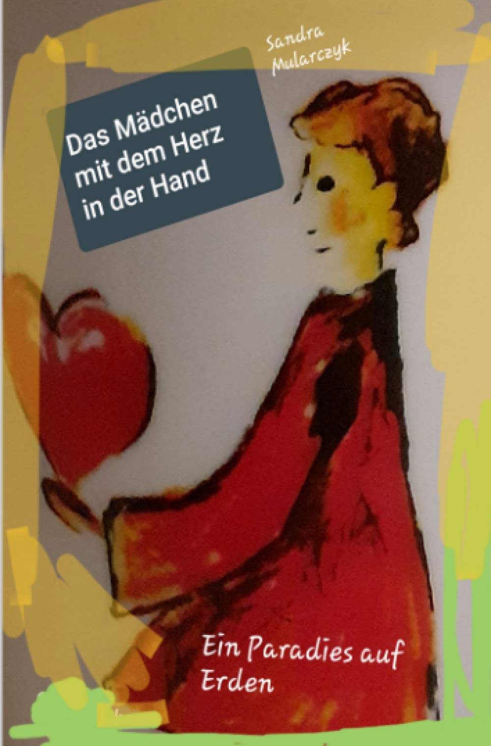 Das Mädchen mit dem Herz in der Hand: Ein Paradies auf Erden (Geschichten über hochsensible, hochbegabte und/oder autistische Kinder) Philosophy