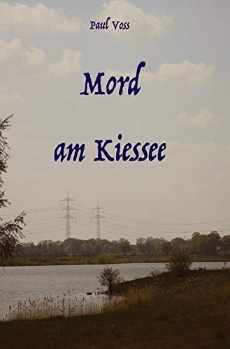 Krimis aus dem Südkreis Nienburg / Mord am Kiessee Contemporary literature