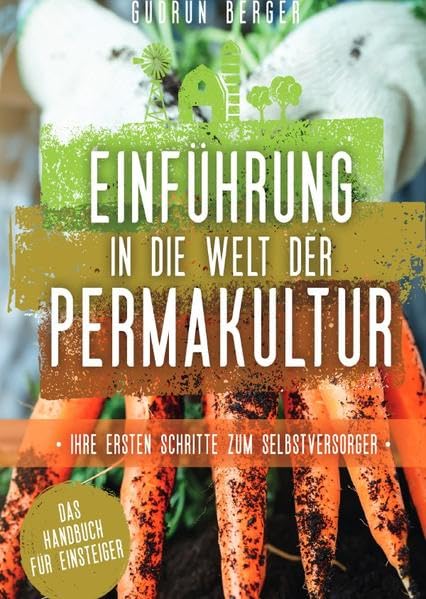 Einführung in die Welt der Permakultur - Ihre ersten Schritte zum Selbstversorger - Das Handbuch für Einsteiger book