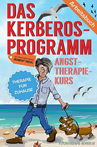 Edition Arbeitsbuch / DAS KERBEROS-PROGRAMM: Angst-Therapie-Kurs für Zuhause - Eine Drei-Schritte-Anleitung Health, Nutrition & Fitness