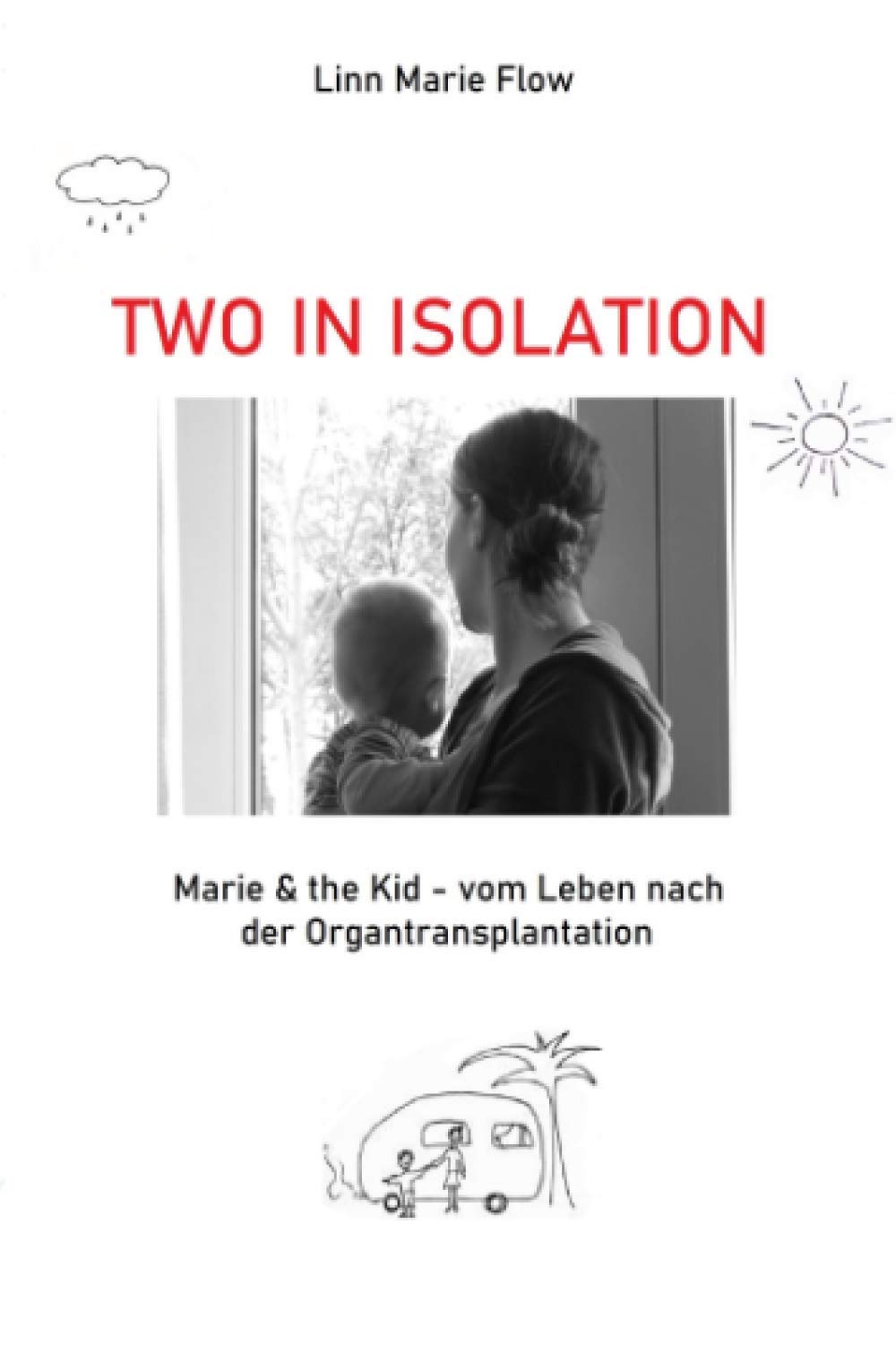 Two in Isolation: Marie & the Kid – vom Leben nach der Organtransplantation: Marie & the Kid – vom Leben nach der Organtransplantation Parents & Children
