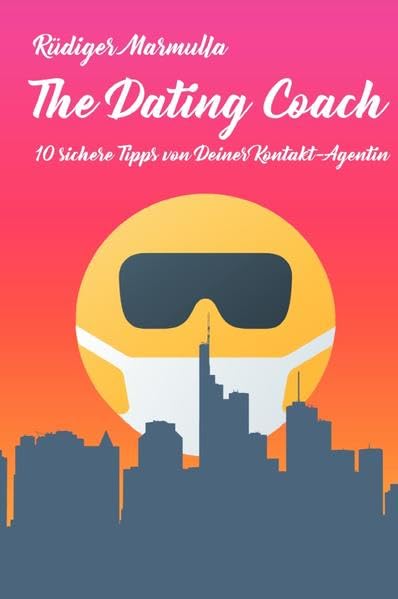 The Dating Coach: 10 sichere Tipps von Deiner Kontakt-Agentin book