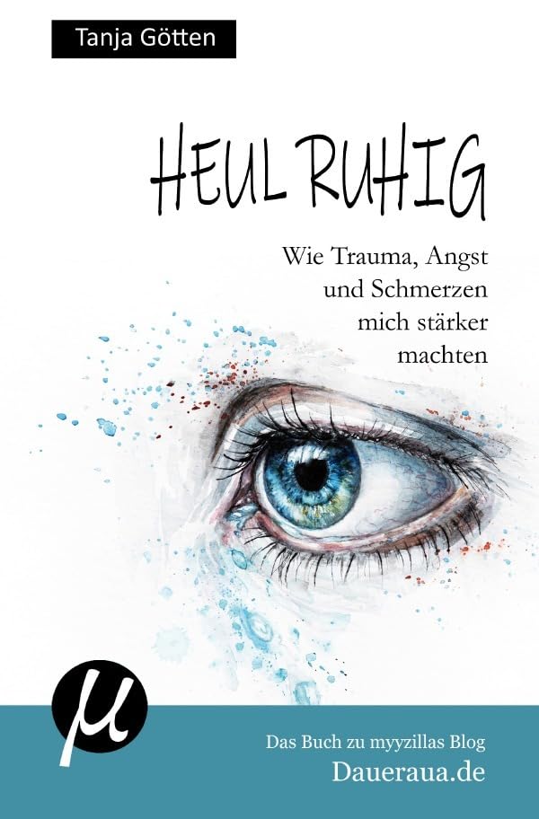 Heul ruhig - Wie Trauma, Angst und Schmerzen mich stärker machten book