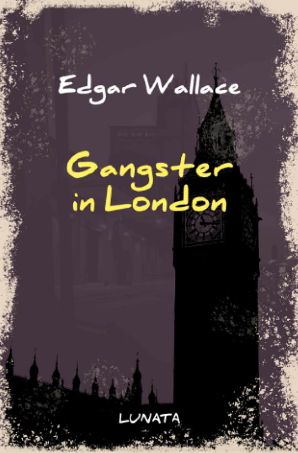 Gangster in London: Kriminalroman (Edgar-Wallace-Reihe) Classics