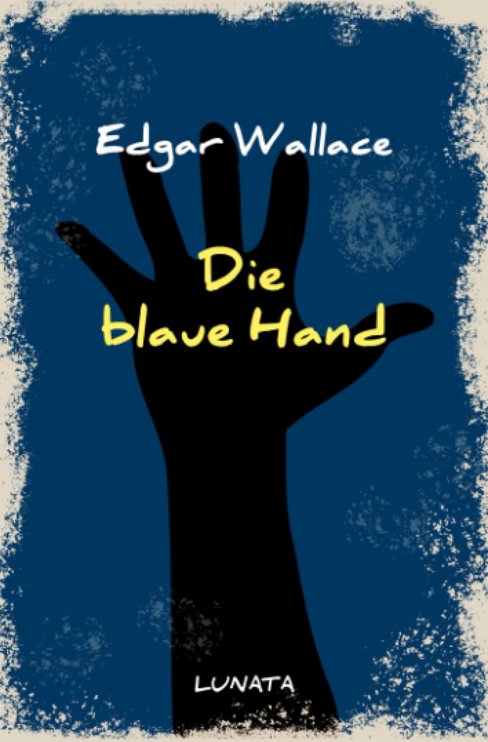 Die blaue Hand: Kriminalroman (Edgar-Wallace-Reihe) Classics