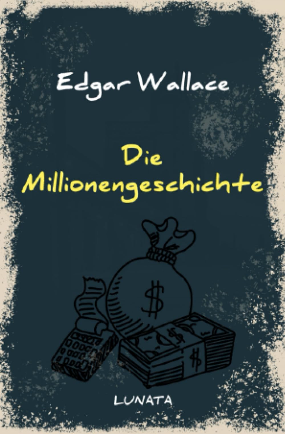 Die Millionengeschichte: Kriminalroman (Edgar-Wallace-Reihe) Classics