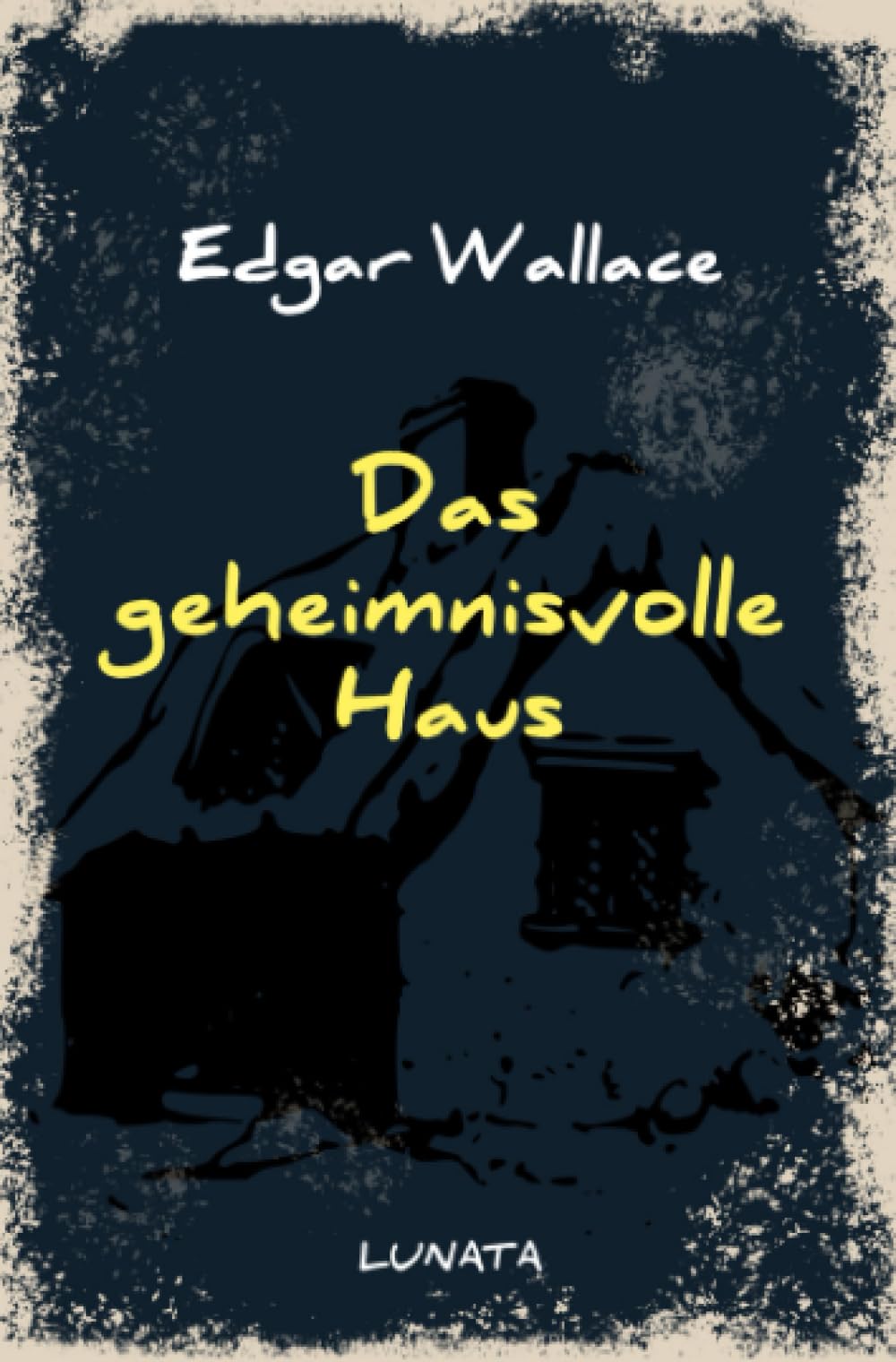 Das geheimnisvolle Haus: Kriminalroman (Edgar-Wallace-Reihe) Classics