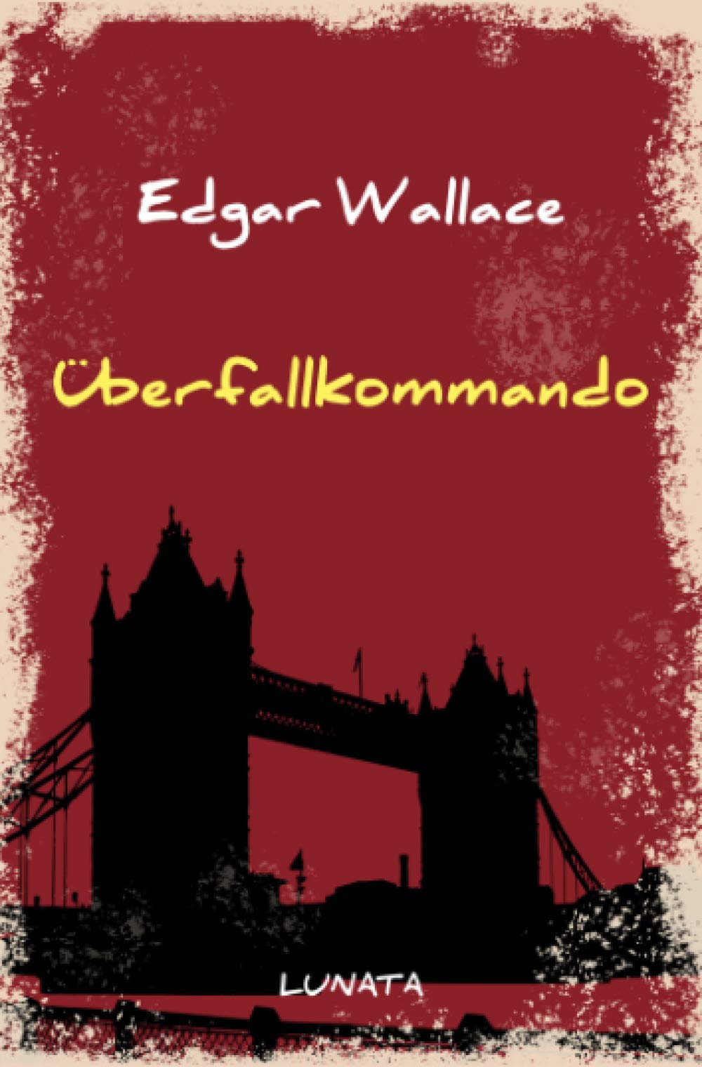 Überfallkommando: Kriminalroman (Edgar-Wallace-Reihe) Classics