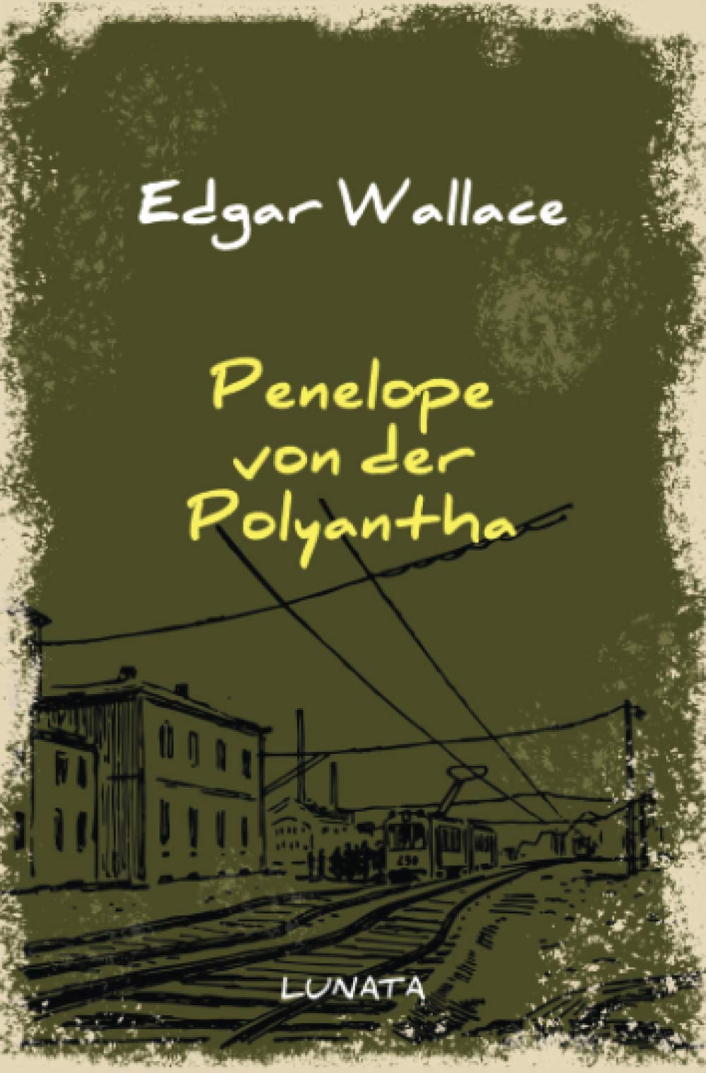 Penelope von der Polyantha: Kriminalroman (Edgar-Wallace-Reihe) Classics