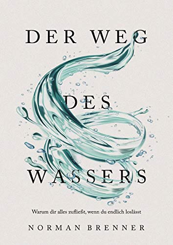 Der Weg des Wassers: Warum dir alles zufließt, wenn du endlich loslässt Medicine