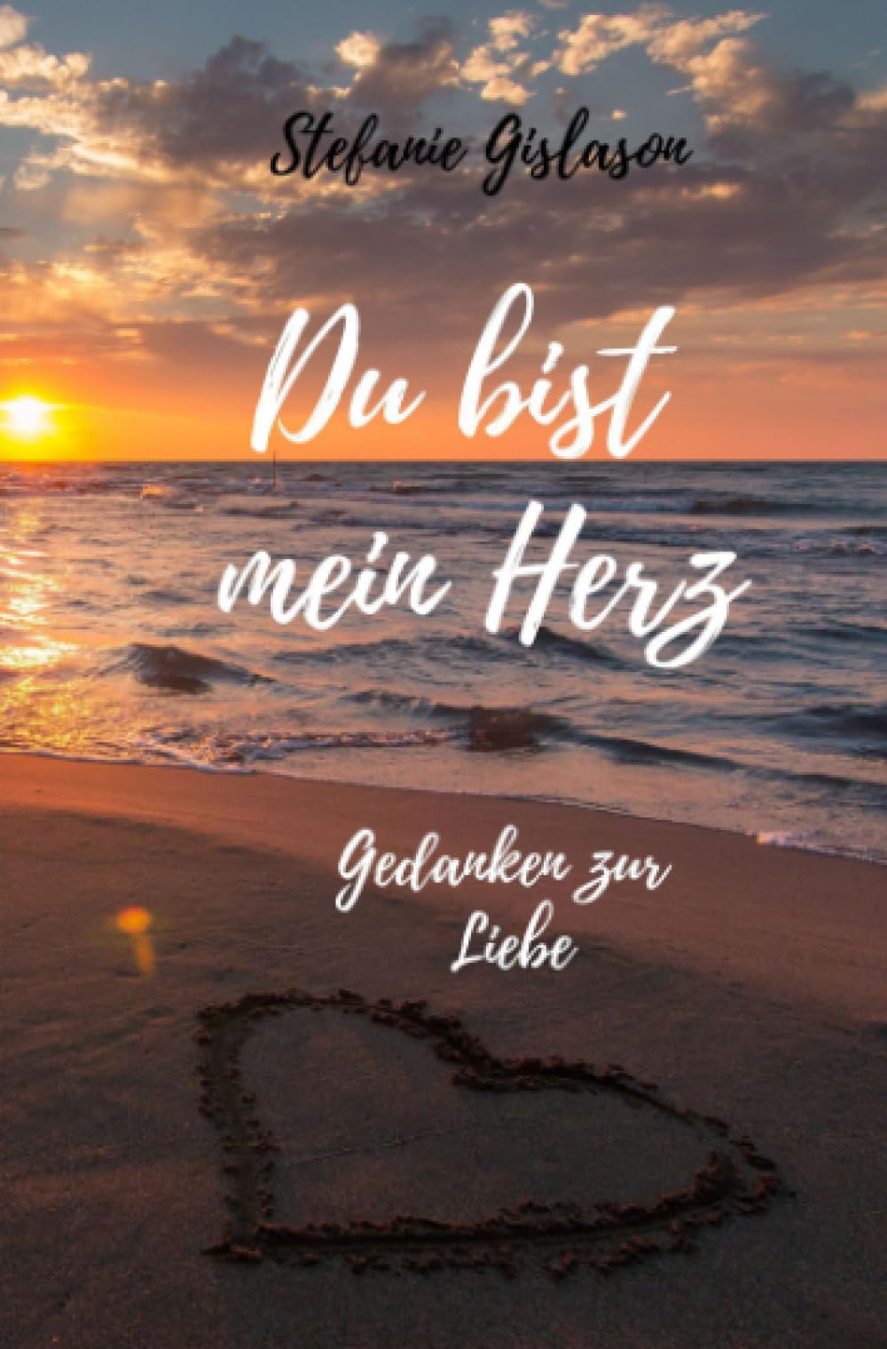Du bist mein Herz: Gedanken zur Liebe Contemporary literature