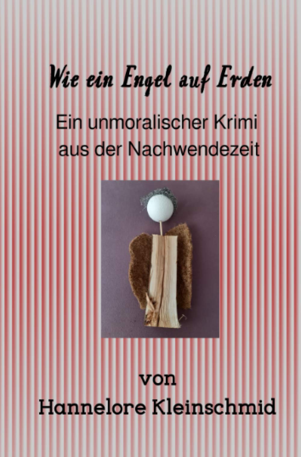 Wie ein Engel auf Erden: Ein unmoralischer Krimi aus der Nachwendezeit Contemporary literature