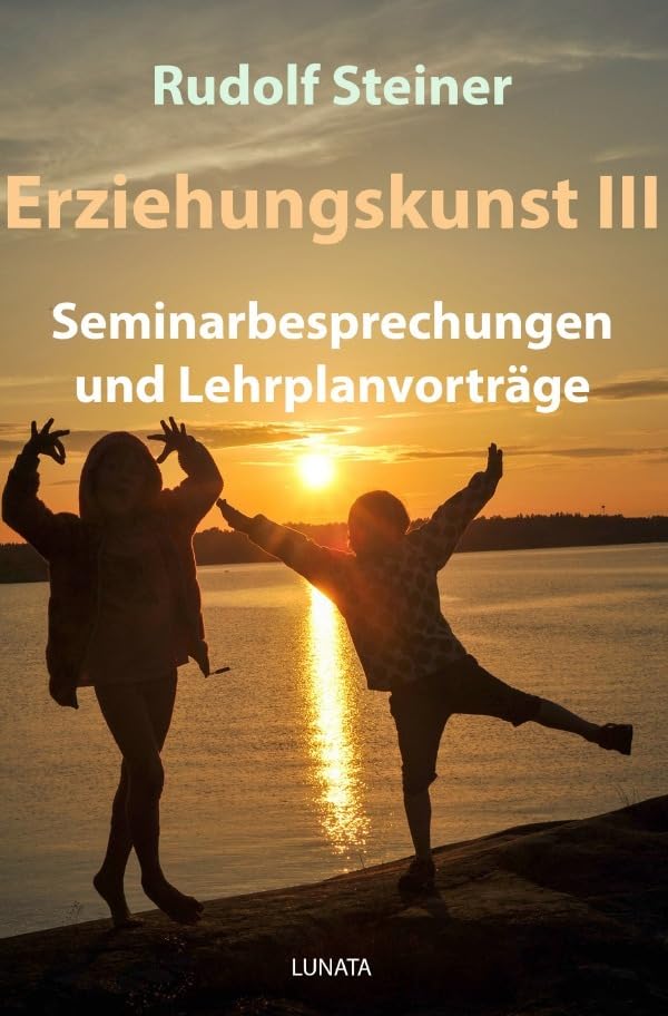 Erziehungskunst III: Seminarbesprechungen und Lehrplanvorträge Study Guides