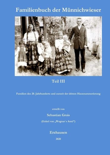 Familienbuch der Münnichwieser / Familienbuch der Münnichwieser Teil III: Familien des 20. Jahrhunderts und zurzeit der dritten Hausnummerierung Politics & History