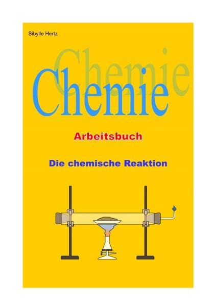 Die chemische Reaktion - Arbeitsbuch: Chemie Arbeitsbuch 3 Study Guides