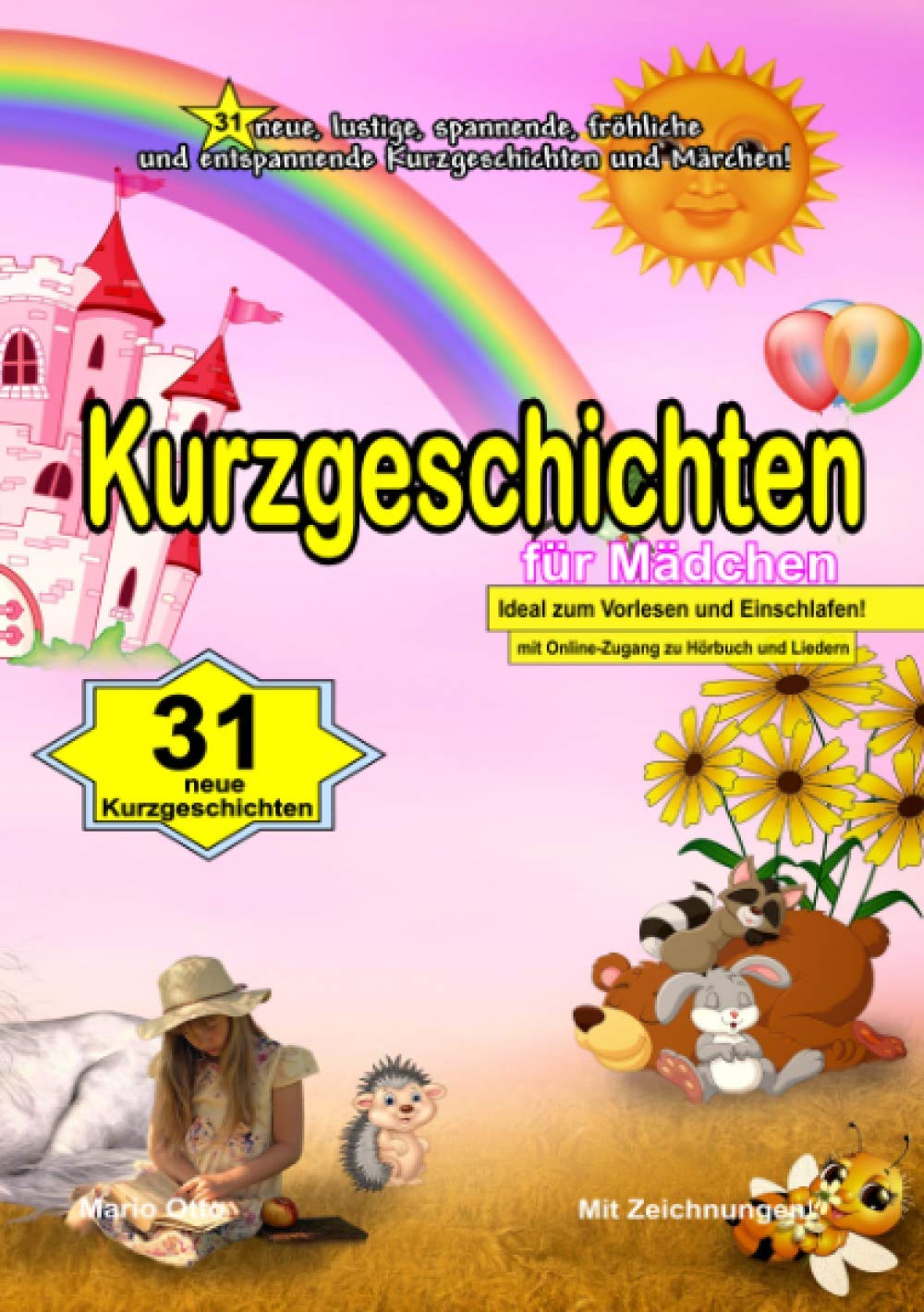Kurzgeschichten für Mädchen: Neue, lustige, spannende, unheimliche, fröhliche und entspannende Kurzgeschichten und Märchen! Essays & Short Stories