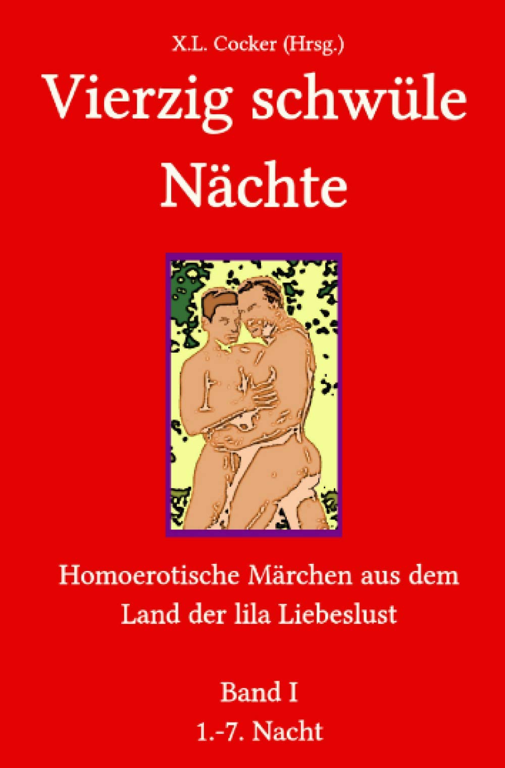 Vierzig schwüle Nächte (Band I): Homoerotische Märchen aus dem Land der lila Liebeslust Contemporary literature