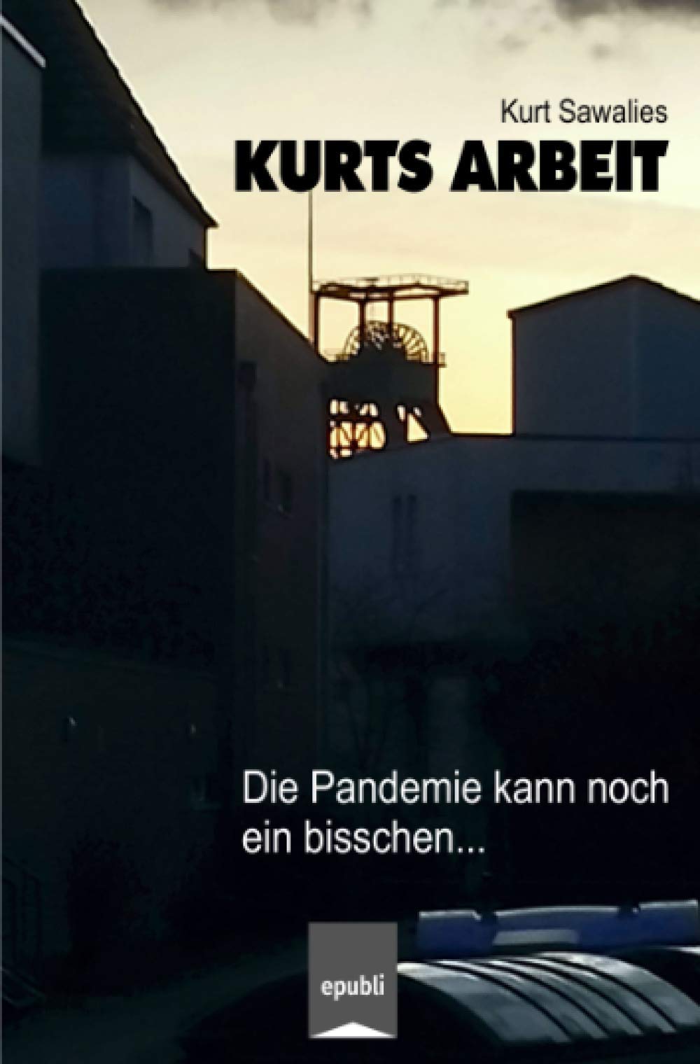 Kurts Arbeit - Die Pandemie kann noch ein bisschen... book