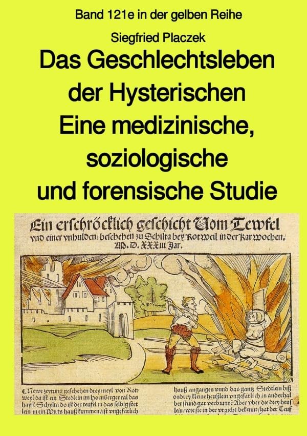 maritime gelbe Reihe bei Jürgen Ruszkowski / Das Geschlechtsleben der Hysterischen - Eine medizinische, soziologische und forensische Studie - Band ... Ruszkowski: Band 121e in der gelben Reihe Medicine