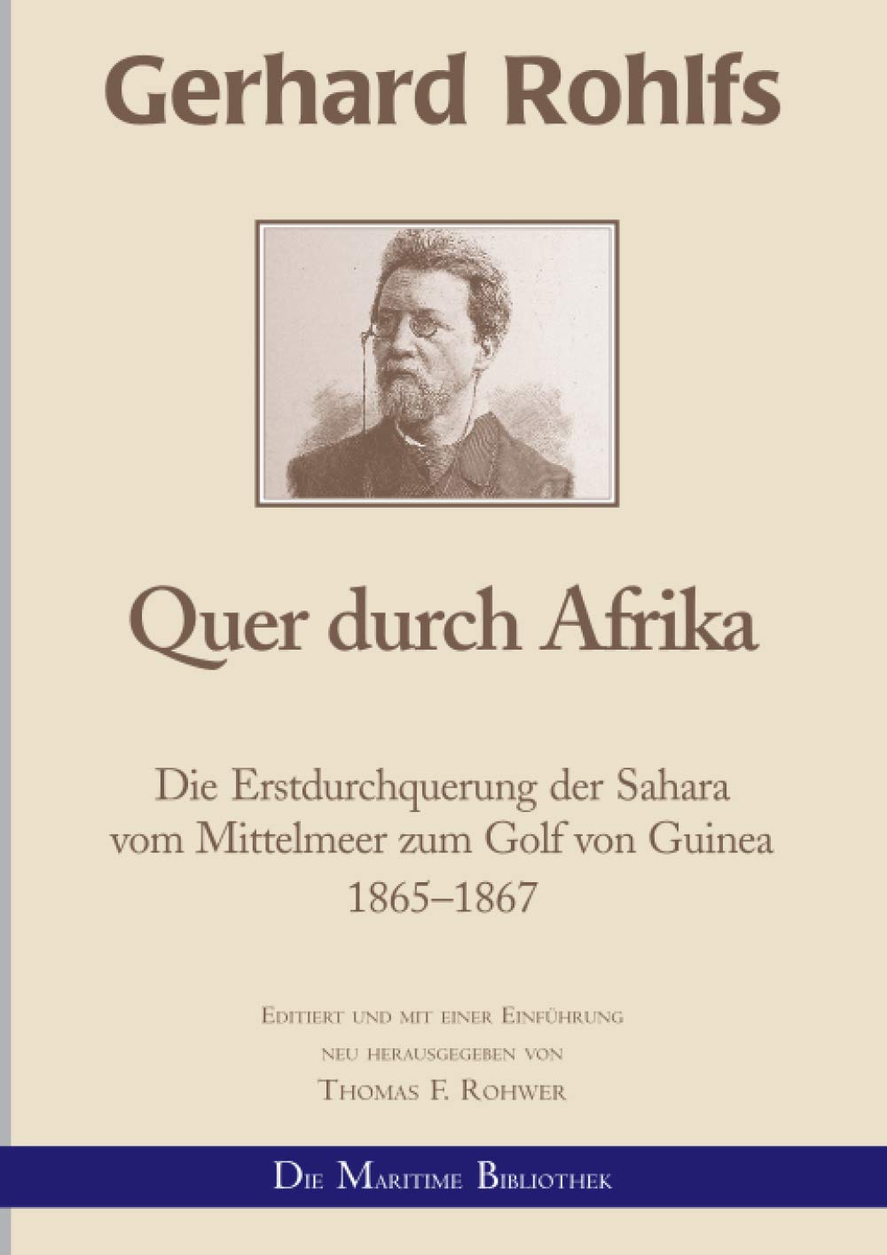 Gerhard Rohlfs - Quer durch Afrika: Die Erstdurchquerung der Sahara vom Mittelmeer zum Golf von Guinea 1865-1867 (Gerhard Rohlfs, Afrikaforscher - Neu editiert) Politics & History