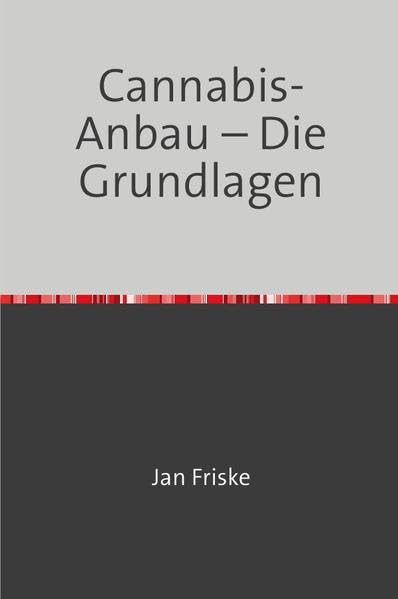 Cannabis-Anbau – Die Grundlagen Hobbies & Crafts