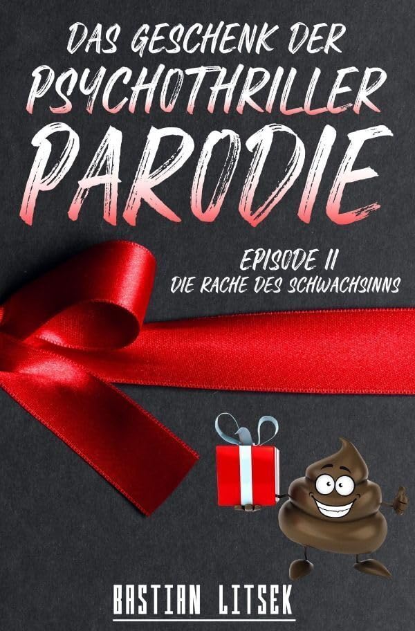 Die Psychothriller Parodie Trilogie / Das Geschenk der Psychothriller-Parodie: Episode II - Die Rache des Schwachsinns Humour & Satire