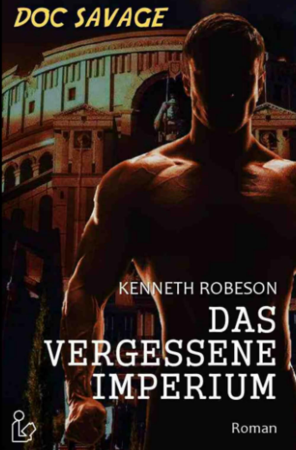DOC SAVAGE - DAS VERGESSENE IMPERIUM: Ein Science-Fiction-Abenteuer-Roman! Classics