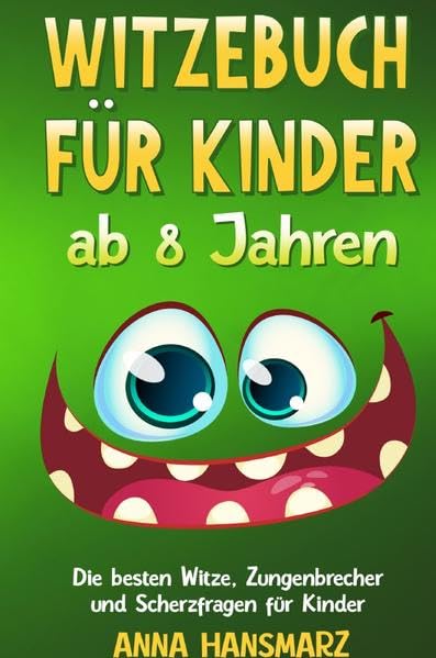 Witzebuch für Kinder ab 8 Jahren: Die besten Witze, Zungenbrecher und Scherzfragen für Kinder – Über 400 Kinderwitze, 100 Scherzfragen und 50 Zungenbrecher für Kids und Erstleser. Leisure, Home & Garden