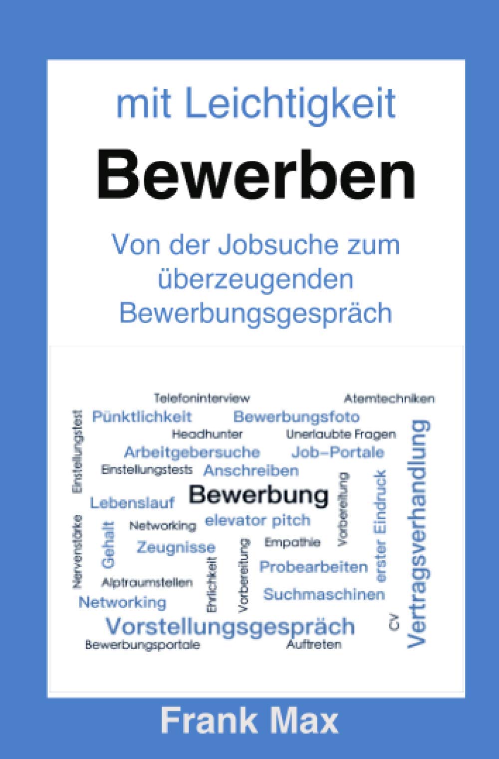 Mit Leichtigkeit - Bewerben: Von der Jobsuche zum gelungenen Bewerbungsgespräch Business, Finance & Career