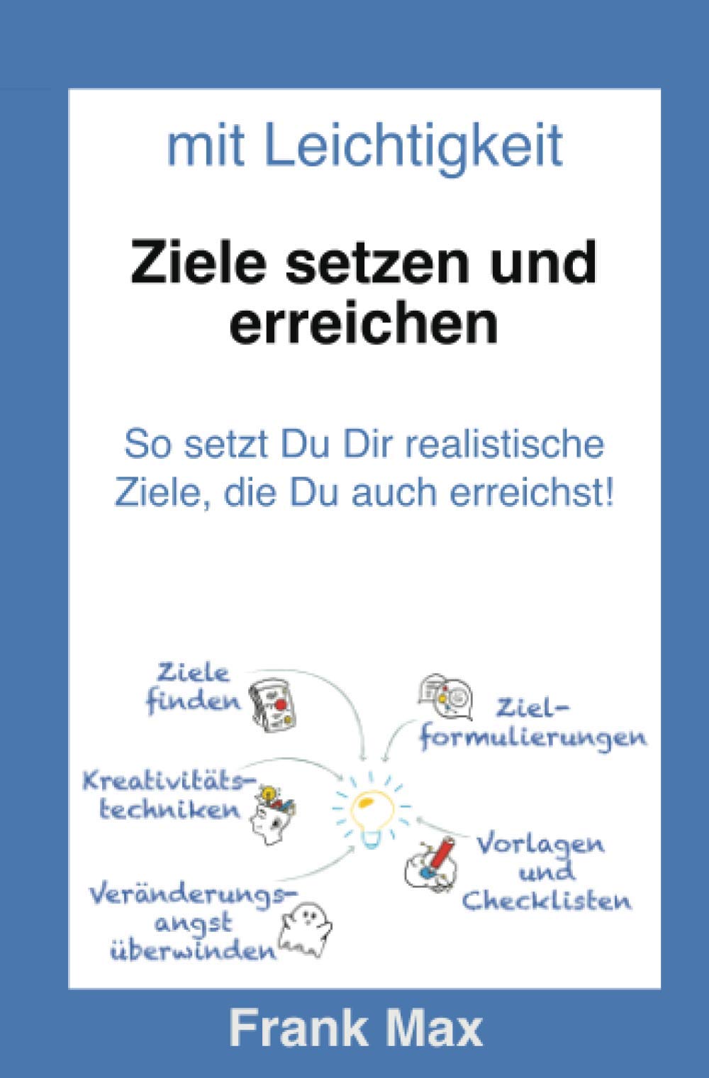 Mit Leichtigkeit - Ziele setzen und erreichen: So setzt Du Dir Ziele, die Du auch wirklich erreichst Business, Finance & Career