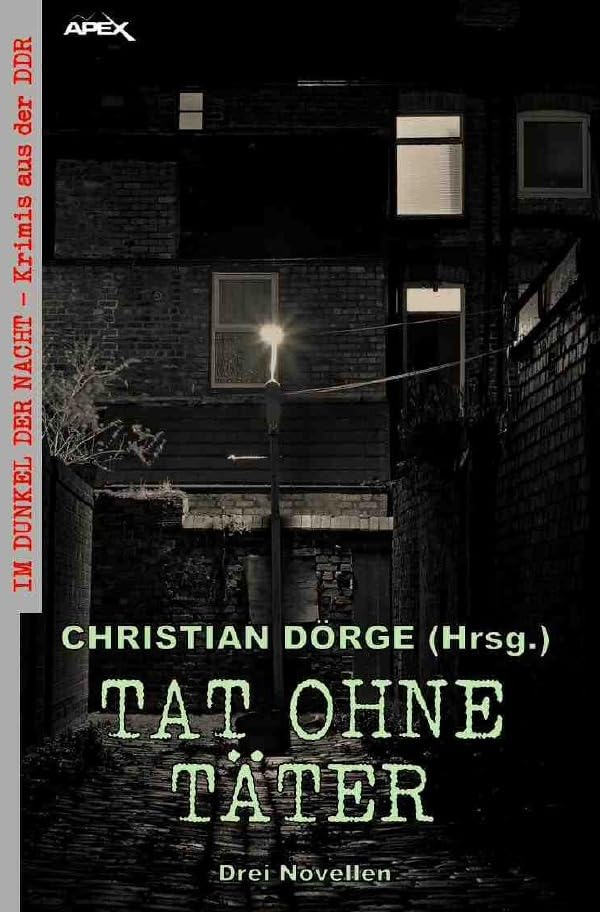 TAT OHNE TÄTER - DREI NOVELLEN: Im Dunkel der Nacht - Krimis aus der DDR, Band 3 Action & Adventure