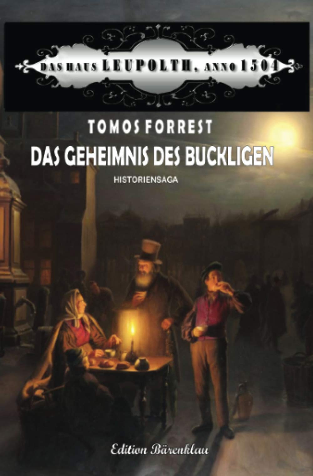 Das Geheimnis des Buckligen: Das Haus Leupolth, Anno 1504 Historical Fiction