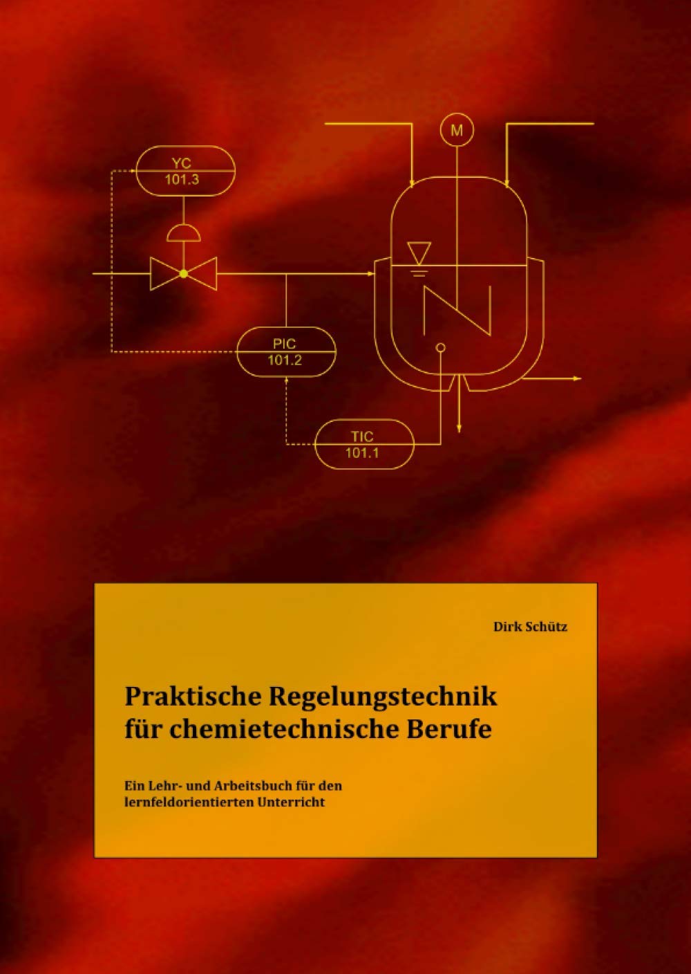 Praktische Regelungstechnik für chemietechnische Berufe: Ein Lehr- und Arbeitsbuch für den lernfeldorientierten Unterricht Business, Finance & Career